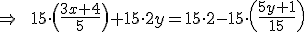 \Rightarrow\qquad15\cdot\(\frac{3x+4}{5}\)+15\cdot2y=15\cdot2-15\cdot\(\frac{5y+1}{15}\)