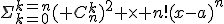 \Sigma_{k=0}^{k=n}( C_n^k)^2 \times n!(x-a)^{n}