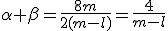 \alpha+\beta=\frac{8m}{2(m-l)}=\frac{4}{m-l}