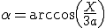 \alpha = \arccos \left( \frac{X}{3 a} \right)