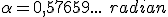 \alpha = 0,57659...\ radian