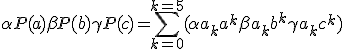 \alpha P(a) + \beta P(b) + \gamma P(c)=\Bigsum_{k=0}^{k=5}(\alpha a_ka^k+\beta a_kb^k+\gamma a_kc^k)