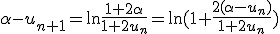 \alpha-u_{n+1}=\ln\frac{1+2\alpha}{1+2u_n}=\ln(1+\frac{2(\alpha-u_n)}{1+2u_n})