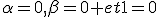 \alpha=0,\beta=0 et1=0