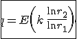 \array{|c100|$\hline \vspace{5}\\ {\large q=E\(k\, \frac { \ln r_2}{ \ln r_1}\) + 1}\\ \vspace{5}\\\hline
