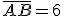 \bar{AB}=6