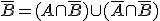 \bar{B} = (A\cap \bar{B})\cup (\bar{A}\cap \bar{B})