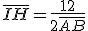 \bar{IH}=\frac{12}{2\bar{AB}}