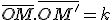 \bar{OM}.\bar{OM'}=k