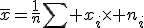 \bar{x}=\frac{1}{n}\sum x_i\times n_i