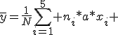 \bar{y}=\frac{1}{N}\sum_{i=1}^5 n_i*a*x_i 