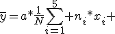 \bar{y}=a*\frac{1}{N}\sum_{i=1}^5 n_i*x_i 
