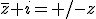 \bar{z}+i=+/-z