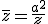 \bar{z}=\frac{a^2}{z}