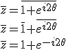 \bar{z}=\overline{1+e^{i2\theta}}\\\bar{z}=\bar{1}+\overline{e^{i2\theta}}\\\bar{z}=1+e^{-i2\theta}