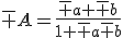 \bar A=\frac{\bar a+\bar b}{1+\bar a\bar b}