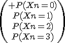 \begin{pmatrix} P(Xn=0)\\P(Xn=1)\\P(Xn=2)\\P(Xn=3)\end{pmatrix}