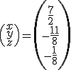 \begin{pmatrix}x\\y\\z\end{pmatrix}=\begin{pmatrix}\frac{7}{2}\\-\frac{11}{8}\\-\frac{1}{8}\end{pmatrix}