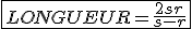 \begin{tabular}{|c|} \hline LONGUEUR = \frac{2 s r}{s - r} \\ \hline \end{tabular}