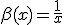 \beta(x)=\frac{1}{x}