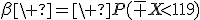 \beta\ =\ P(\bar X<119)