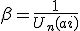 \beta = \frac{1}{U_n(ai)}