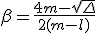 \beta=\frac{4m-\sqrt{\Delta}}{2(m-l)}