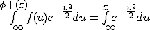 \bigint_{-\infty}^{\phi (x)}f(u)e^{-\frac{u^{2}}{2}}du=\bigint_{-\infty}^{x}e^{-\frac{u^{2}}{2}}du