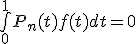 \bigint_0^1 P_n(t)f(t) dt = 0