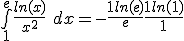 \bigint_1^e \frac{ln(x)}{x^2}\ dx = -\frac{1+ln(e)}{e} + \frac{1+ln(1)}{1}
