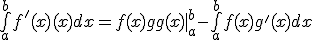 \bigint_a^bf^'(x)g(x)dx=f(x)g(x)|_{a}^b-\bigint_a^bf(x)g^'(x)dx