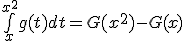 \bigint_x^{x^2}g(t)dt=G(x^2)-G(x)