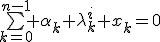 \bigsum_{k=0}^{n-1} \alpha_k \lambda_k^i x_k=0
