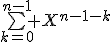 \bigsum_{k=0}^{n-1} X^{n-1-k}