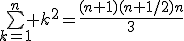 \bigsum_{k=1}^n k^2=\frac{(n+1)(n+1/2)n}3