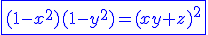 \blue\fbox{(1-x^2)(1-y^2)=(xy+z)^2}