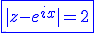 \blue\fbox{|z-e^{ix}|=2}