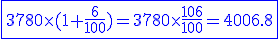 \blue\fbox{3780\times(1+\frac{6}{100})=3780\times\frac{106}{100}=4006.8}