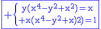 \blue\fbox{4$\rm \{{y(x^4-y^2+x^2)=x\atop x(x^4-y^2+x^2)=1}}