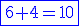 \blue\fbox{6+4=10}