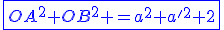 \blue\fbox{OA^{2}+OB^{2} =a^{2}+a'^{2}+2}