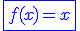 \blue\fbox{f(x)=x}