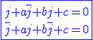 \blue\fbox{j+a\bar{j}+bj+c=0\\\bar{j}+aj+b\bar{j}+c=0}