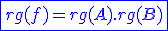 \blue\fbox{rg(f)=rg(A).rg(B)}