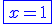\blue\fbox{x=1}