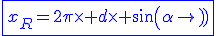 \blue\fbox{x_R=2\pi\times d\times sin(\alpha)}