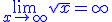 \blue\lim_{x\to +\infty} \sqrt{x}=+\infty