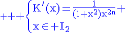 \blue \Large \rm \{K'(x)=\frac{1}{(1+x^2)x^{2n}} \\x\in I_2