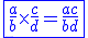 \blue \fbox{\frac{a}{b} \times \frac{c}{d} = \frac{ac}{bd}}