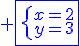 \blue \fbox{\left{\array{x=2\\y=3}